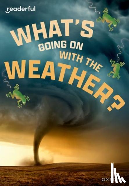 Webster, Sheryl - Readerful Rise: Oxford Reading Level 11: What's Going on with the Weather?