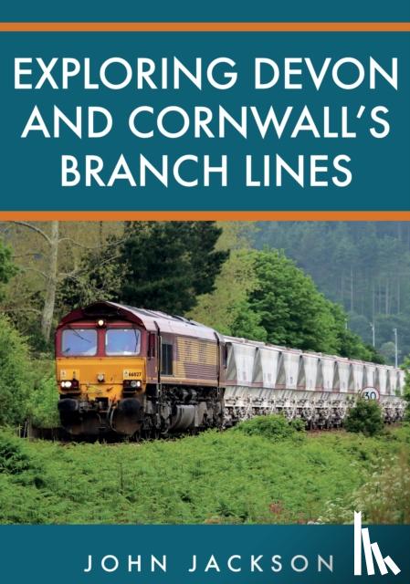 Jackson, John - Exploring Devon and Cornwall's Branch Lines