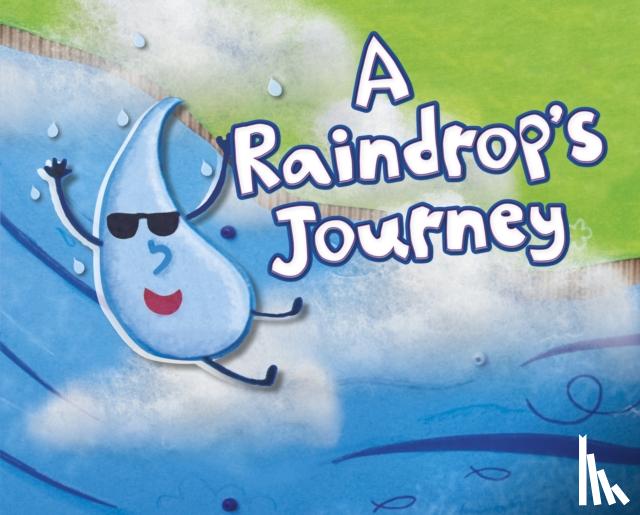Slade, Suzanne - A Raindrop's Journey
