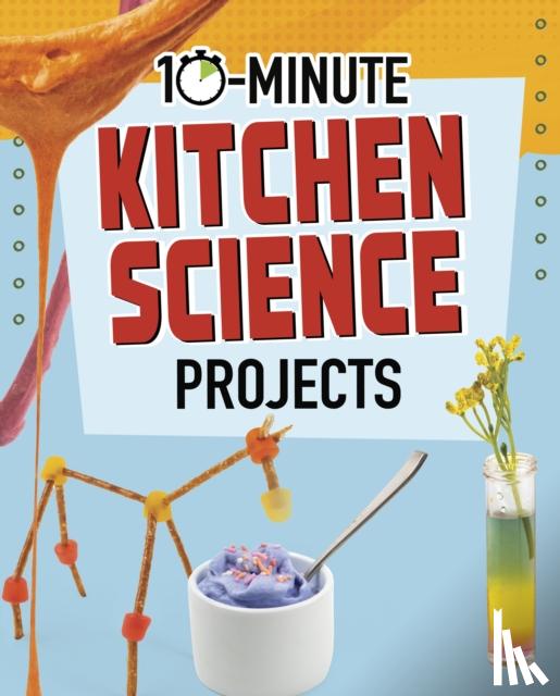 Olson, Elsie - 10-Minute Kitchen Science Projects