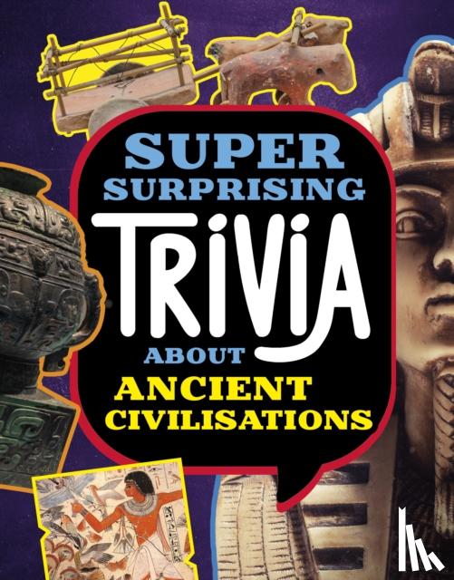 Simons, Lisa M. Bolt - Super Surprising Trivia About Ancient Civilizations