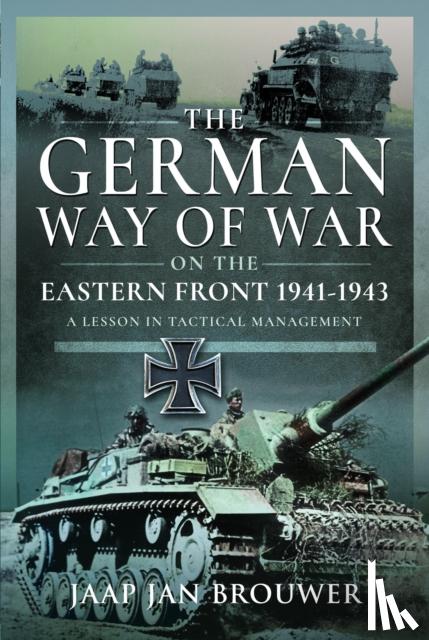 Brouwer, Jaap Jan - The German Way of War on the Eastern Front, 1941-1943