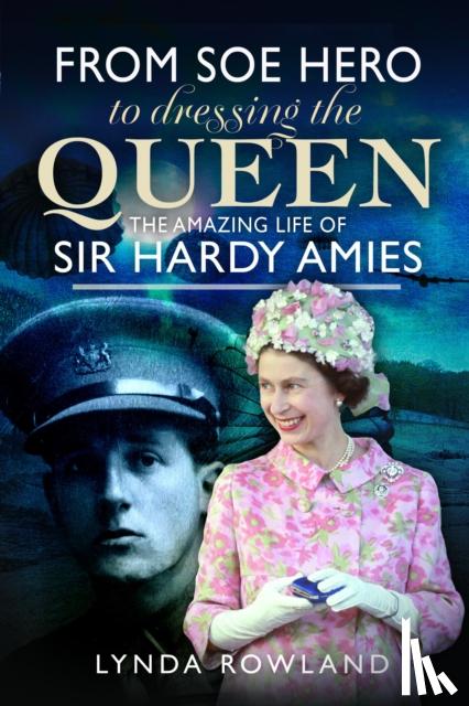 Rowland, Lynda - From SOE Hero to Dressing the Queen