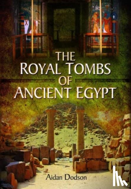 Dodson, Aidan - The Royal Tombs of Ancient Egypt