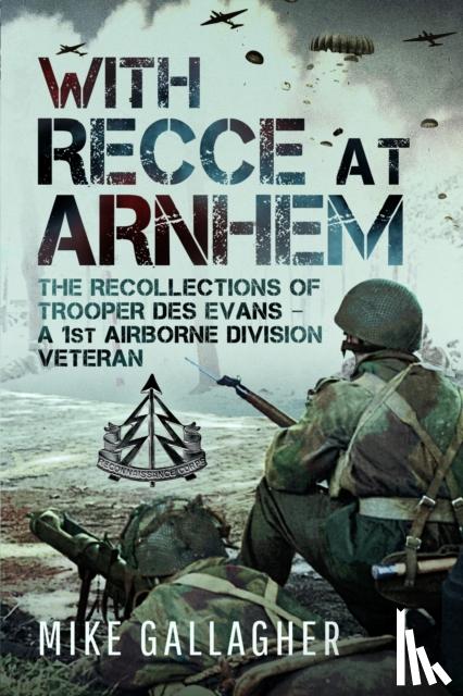 Gallagher, Mike - With Recce at Arnhem