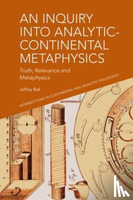 Bell, Jeffrey A. (Professor of Philosophy - An Inquiry into Analytic-Continental Metaphysics