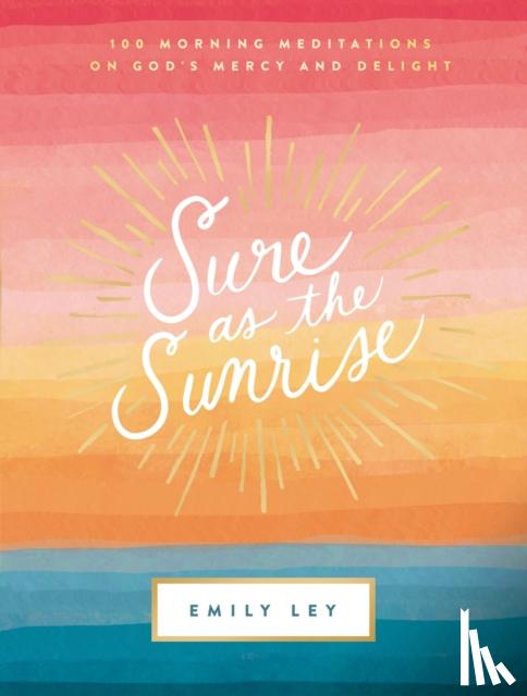 Ley, Emily - Sure as the Sunrise