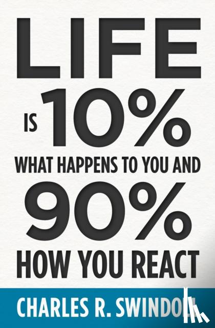 Swindoll, Charles R. - Life Is 10% What Happens to You and 90% How You React