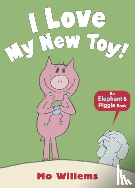 Willems, Mo - I Love My New Toy!