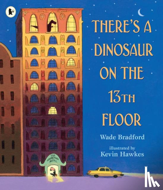 Bradford, Wade - There's a Dinosaur on the 13th Floor