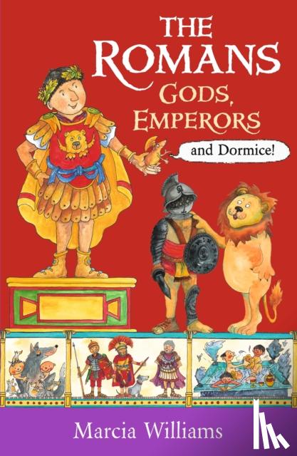 Williams, Marcia - The Romans: Gods, Emperors and Dormice