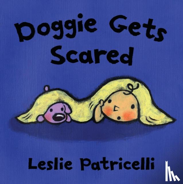 Patricelli, Leslie - Doggie Gets Scared