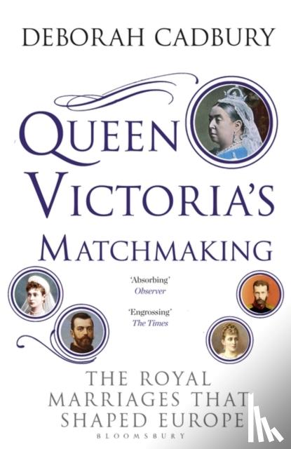 Cadbury, Deborah - Queen Victoria's Matchmaking