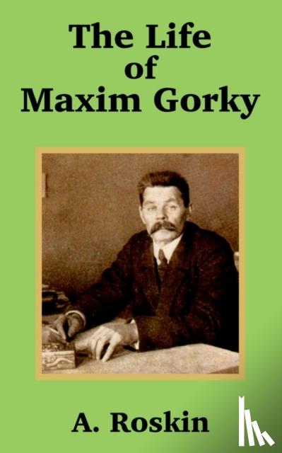 Roskin, A - The Life of Maxim Gorky