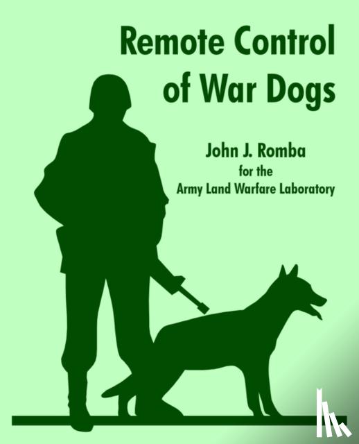 Romba, John J, Army Land Warfare Laboratory - Remote Control of War Dogs