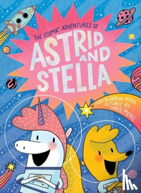 Hello!Lucky, Moyle, Sabrina - The Cosmic Adventures of Astrid and Stella (A Hello!Lucky Book)
