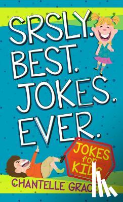 Grace, Chantelle - Srsly Best Jokes Ever