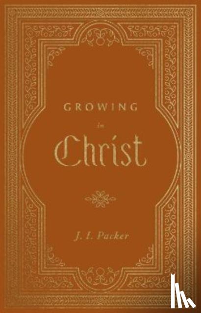 Packer, J. I. - Growing in Christ