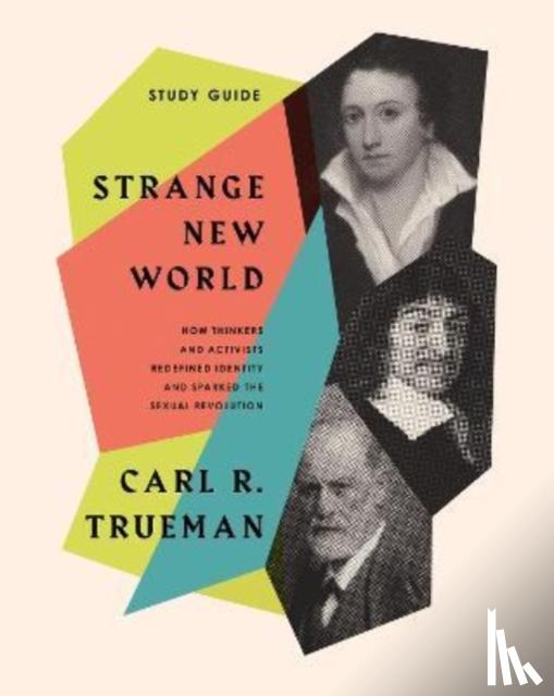 Trueman, Carl R. - Strange New World Study Guide