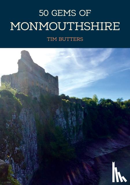 Butters, Tim - 50 Gems of Monmouthshire - The History & Heritage of the Most Iconic Places