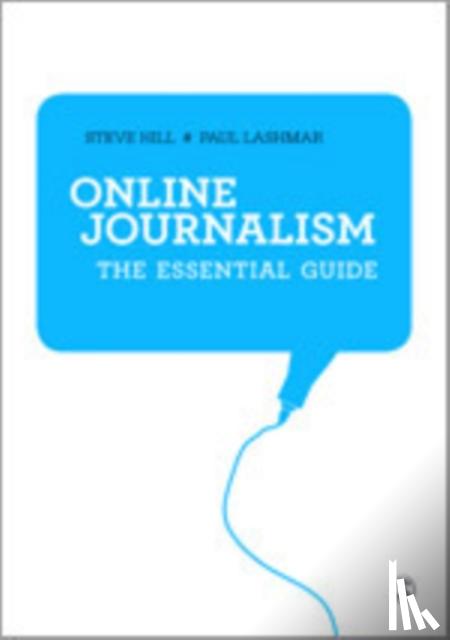 Hill - Online Journalism: The Essential Guide