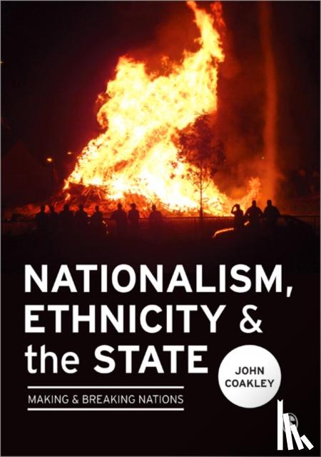 Coakley - Nationalism, Ethnicity and the State: Making and Breaking Nations