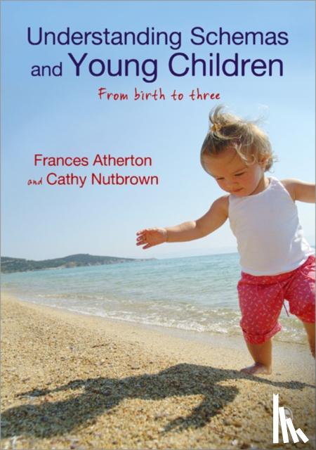 Atherton - Understanding Schemas and Young Children: From Birth to Three