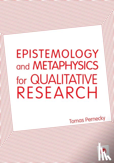 Pernecky - Epistemology and Metaphysics for Qualitative Research