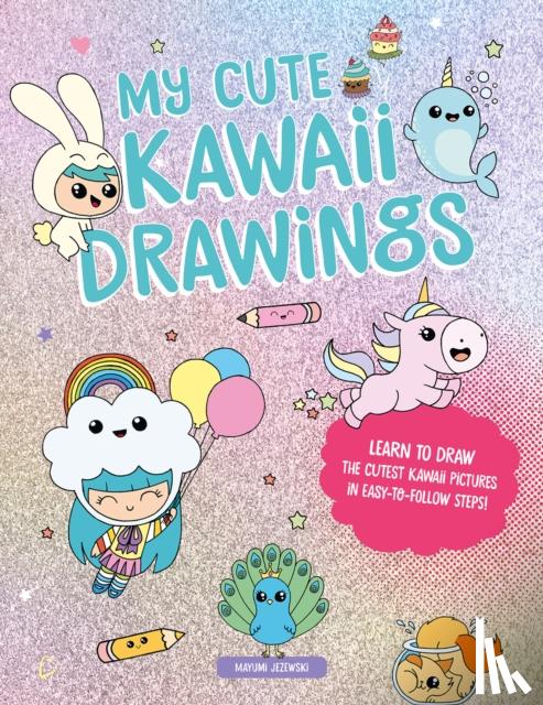 Jezewski, Mayumi (Author) - My Cute Kawaii Drawings