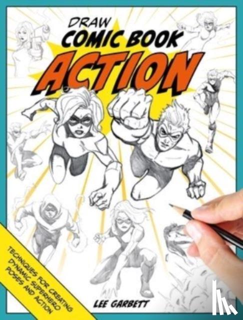 Garbett, Lee (Author) - Draw Comic Book Action