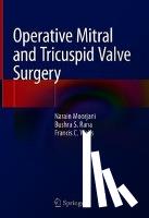 Narain Moorjani, Bushra S. Rana, Francis C. Wells - Operative Mitral and Tricuspid Valve Surgery