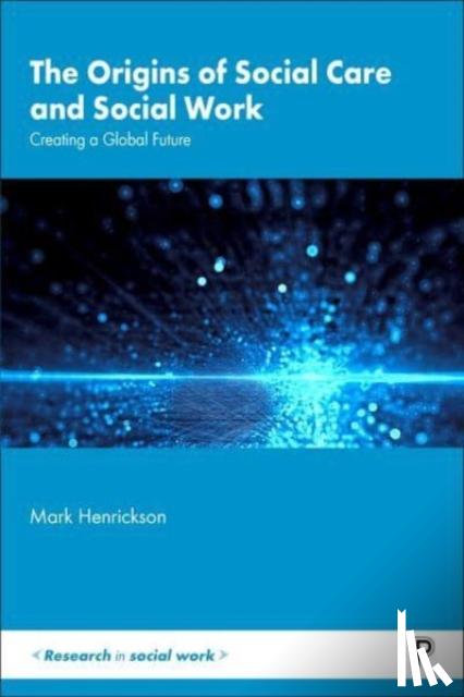 Henrickson, Mark (Massey University) - The Origins of Social Care and Social Work