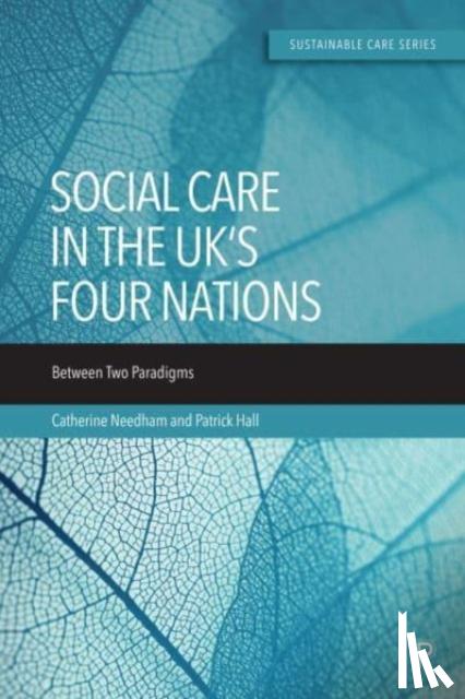 Needham, Catherine (University of Birmingham), Hall, Patrick (University of Birmingham) - Social Care in the UK’s Four Nations
