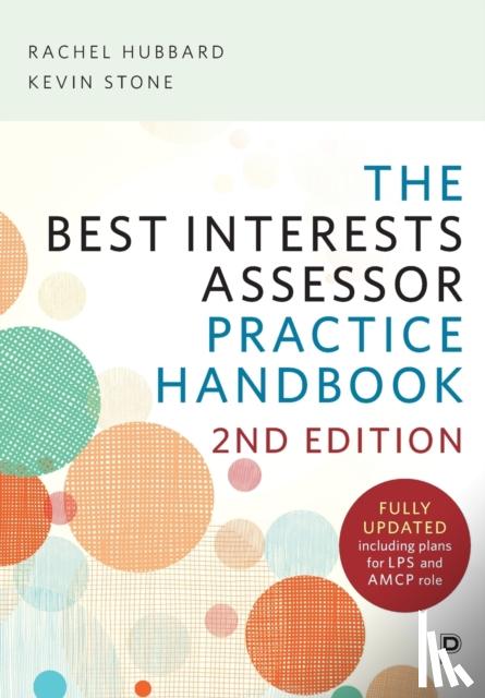 Hubbard, Rachel (Rachel Hubbard is a Senior Lecturer in Social Work at the University of the West of England. She has previously worked in adult safeguarding practice, Stone, Kevin (University of Prifysgol De Cymru ¦University of South Wales) - The Best Interests Assessor Practice Handbook