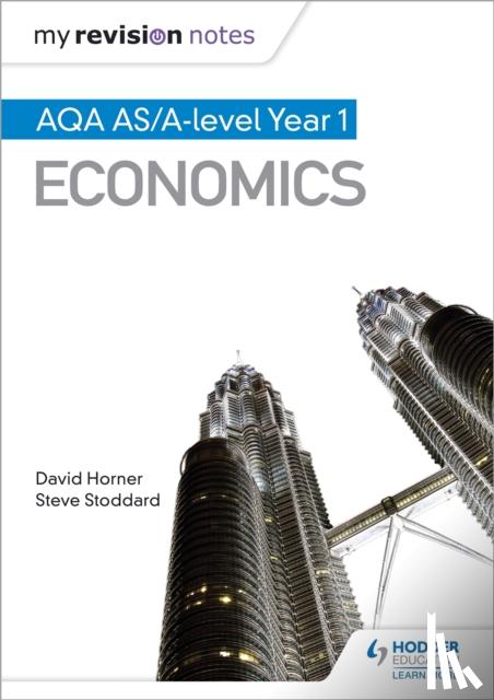Horner, David, Stoddard, Steve - My Revision Notes: AQA AS Economics