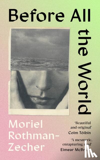 Rothman-Zecher, Moriel - Before All The World