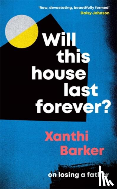 Barker, Xanthi - Will This House Last Forever?