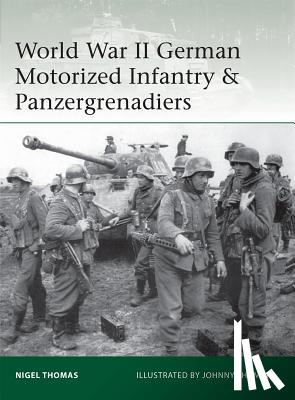 Thomas, Nigel - World War II German Motorized Infantry & Panzergrenadiers