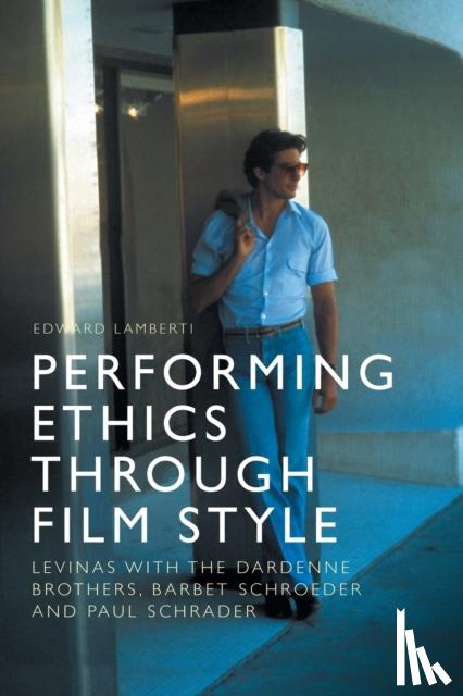 Lamberti, Edward (King’s College London) - Performing Ethics Through Film Style