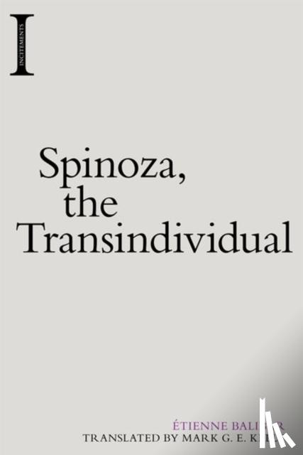 Balibar, Etienne (Anniversary Chair in Modern European Philosophy - Spinoza, the Transindividual