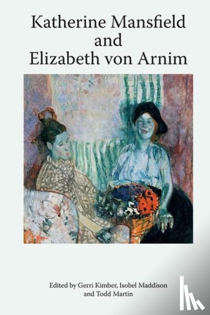  - Katherine Mansfield and Elizabeth von Arnim
