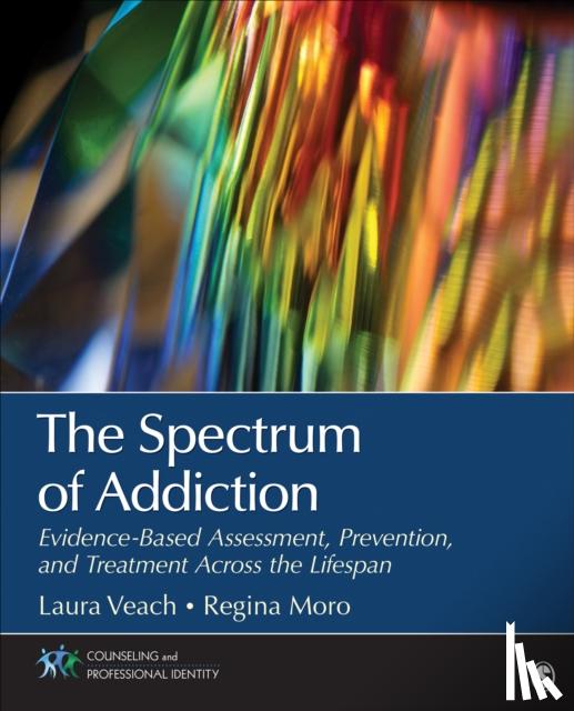 Veach - The Spectrum of Addiction: Evidence-Based Assessment, Prevention, and Treatment Across the Lifespan