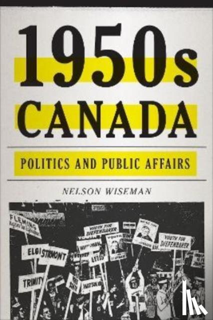 Wiseman, Nelson - 1950s Canada - Politics and Public Affairs