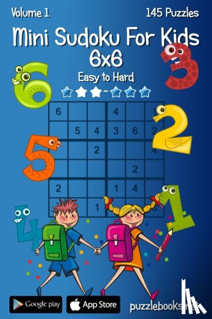 Snels, Nick - Mini Sudoku For Kids 6x6 - Easy to Hard - Volume 1 - 145 Puzzles