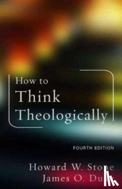 Stone, Howard W., Duke, James O. - How to Think Theologically