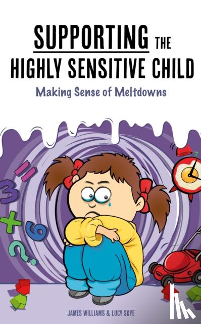 Williams, Dr James (PhD Department of Psychological Sciences Purdue University) - Understanding the Highly Sensitive Child