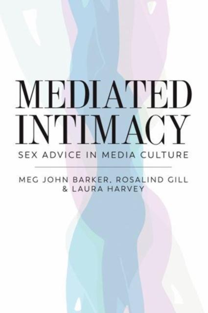 Barker, Meg-John, Gill, Rosalind (King's College London), Harvey, Laura - Mediated Intimacy