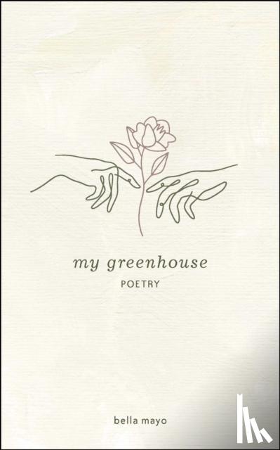 Mayo, Bella - My Greenhouse