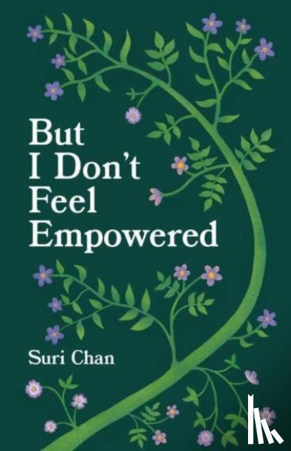 Chan, Suri - But I Don't Feel Empowered