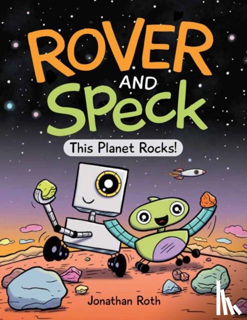 Roth, Jonathan - Rover and Speck: This Planet Rocks!